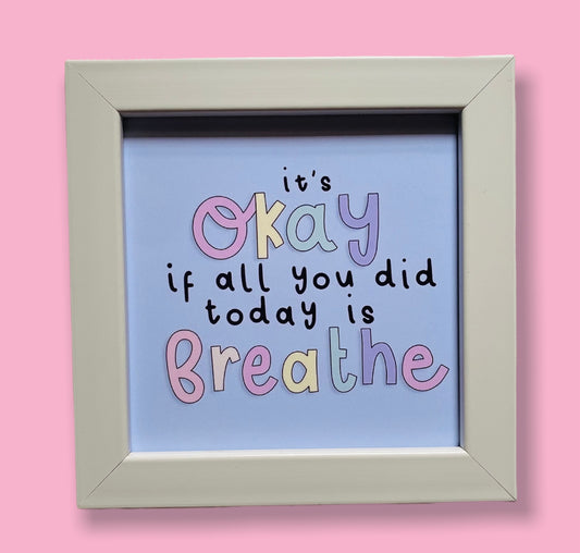 It’s okay if all you did today is breathe