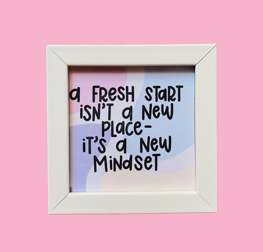 A fresh start isn’t a new place it’s a new mindset