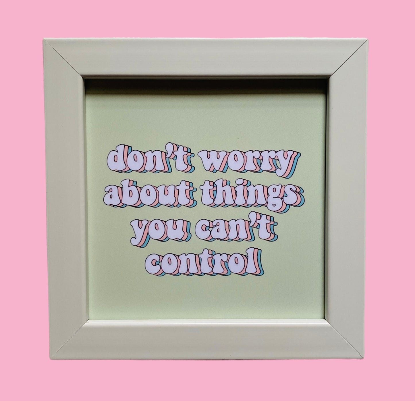 Don’t worry about things you can’t control