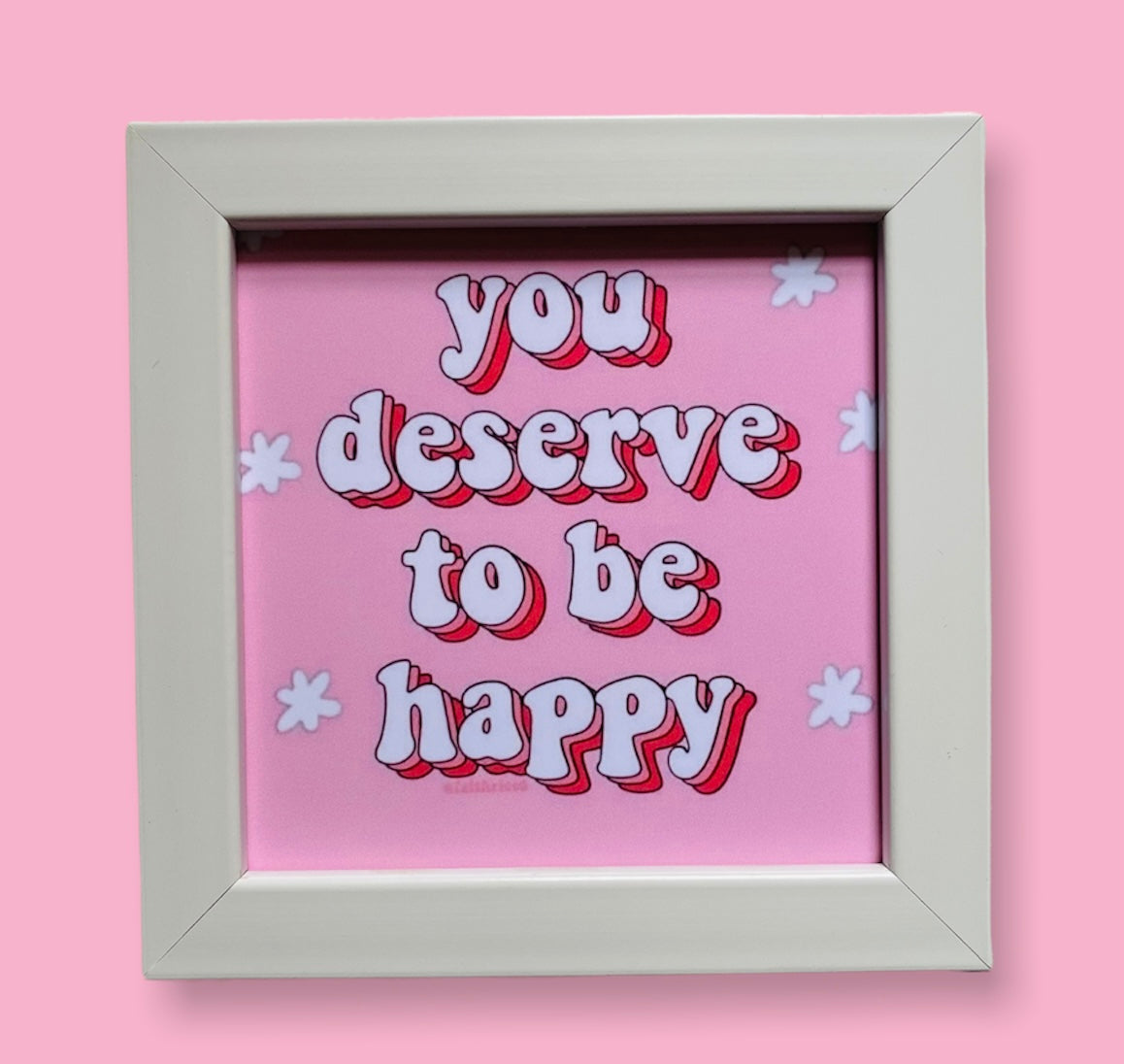 You deserve to be happy